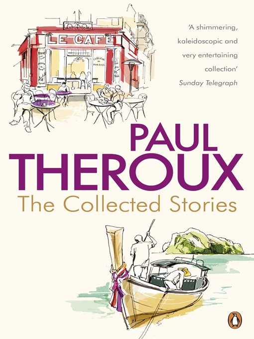 Title details for The Collected Stories by Paul Theroux - Available